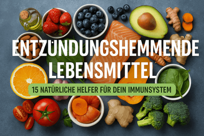 Entzündungshemmende Lebensmittel: 15 natürliche Helfer für dein Immunsystem