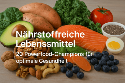 Nährstoffreiche Lebensmittel: 20 Powerfood-Champions für optimale Gesundheit